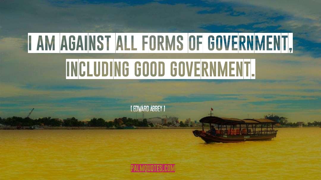 Forms Of Government quotes by Edward Abbey