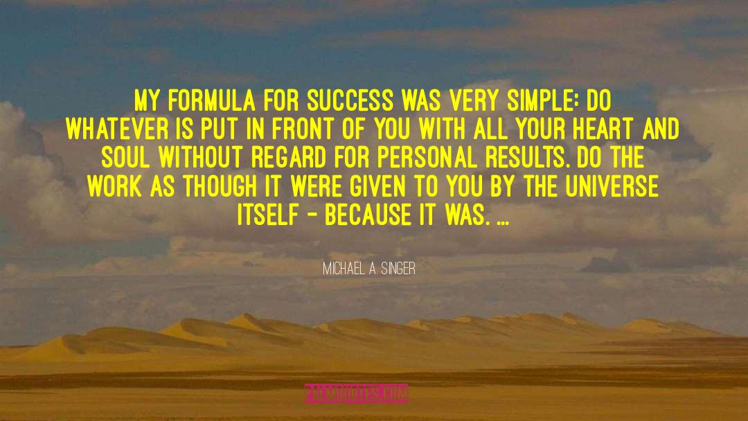 Formula For Success quotes by Michael A. Singer