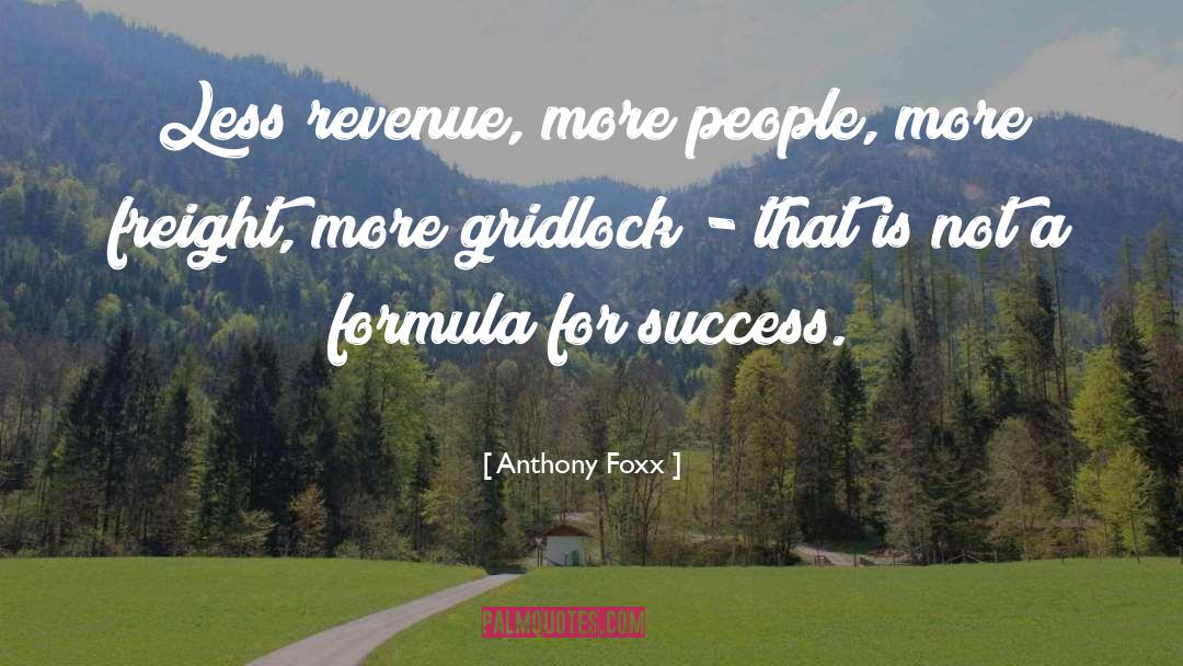 Formula quotes by Anthony Foxx