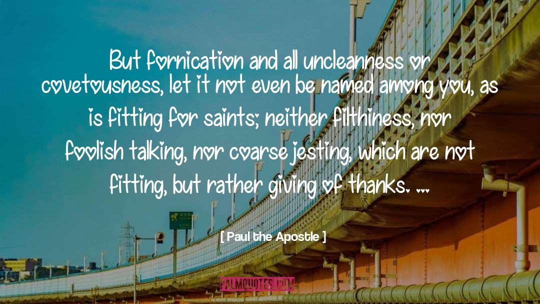 Fornication quotes by Paul The Apostle