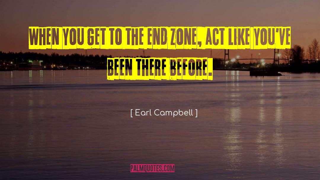 Fornuto Zone quotes by Earl Campbell