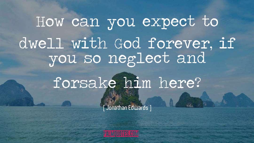 Forsake quotes by Jonathan Edwards