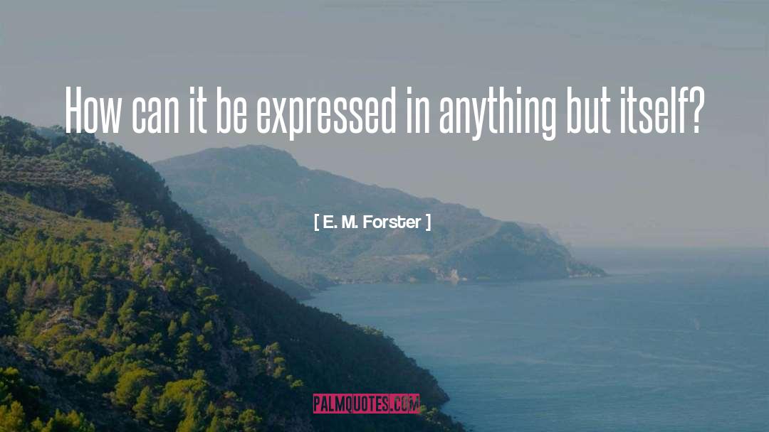 Forster quotes by E. M. Forster