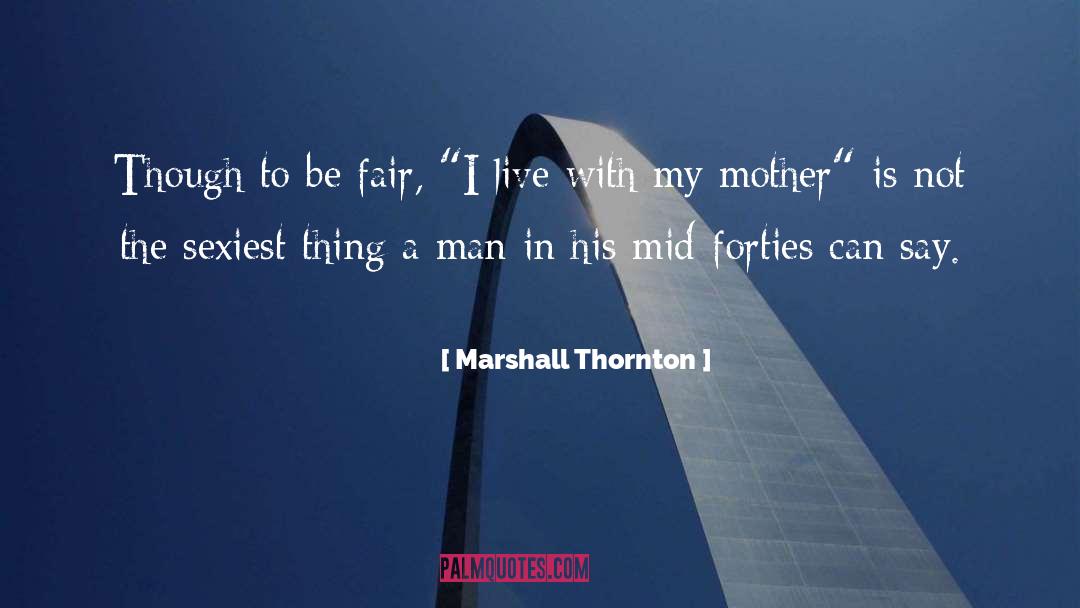 Forties quotes by Marshall Thornton