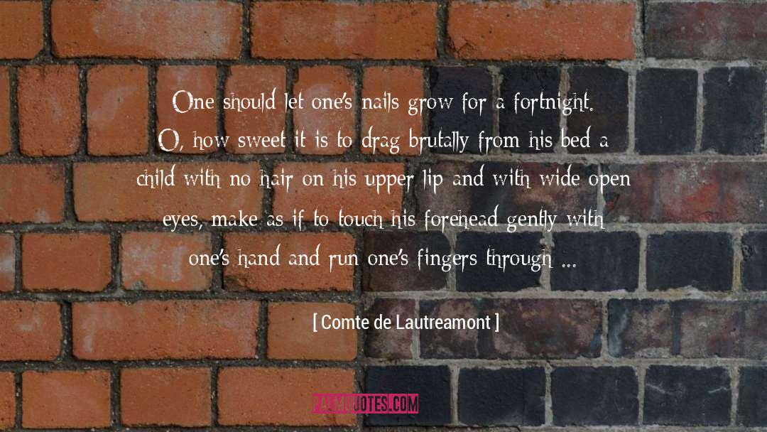Fortnight quotes by Comte De Lautreamont