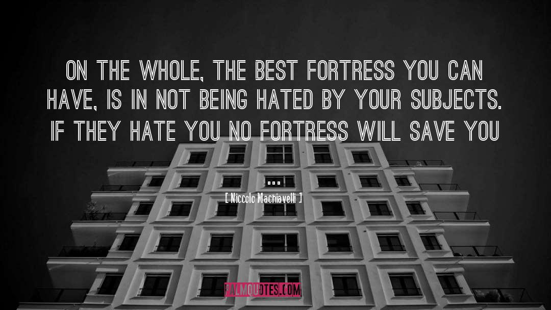 Fortress quotes by Niccolo Machiavelli