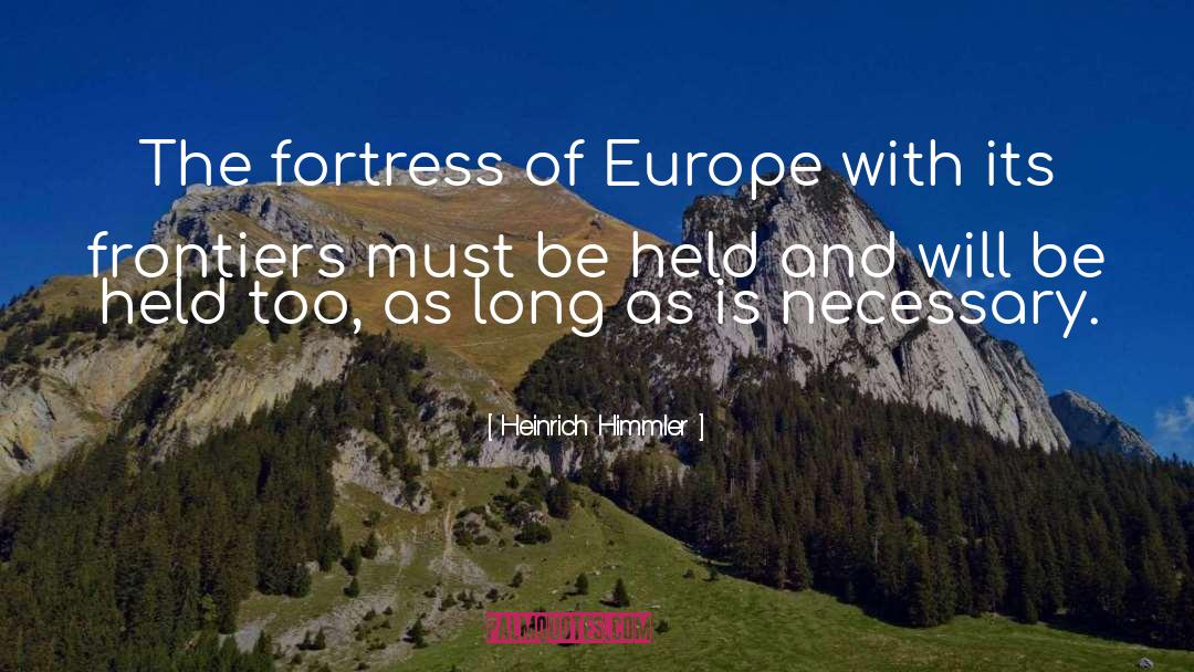 Fortress quotes by Heinrich Himmler