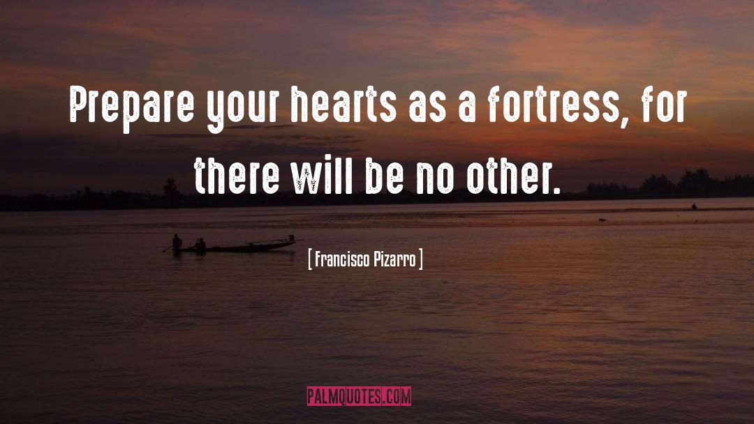 Fortresses quotes by Francisco Pizarro