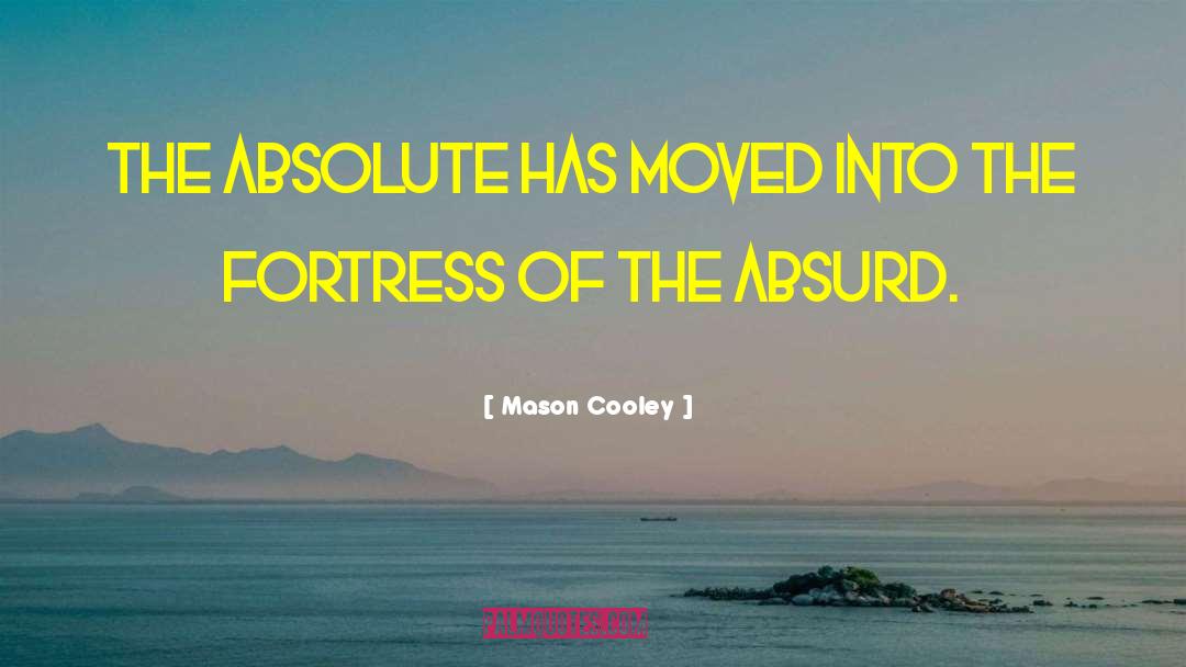 Fortresses quotes by Mason Cooley