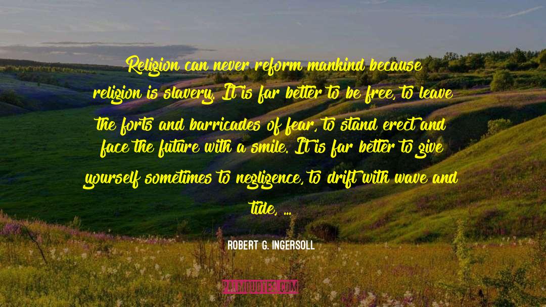 Forts quotes by Robert G. Ingersoll