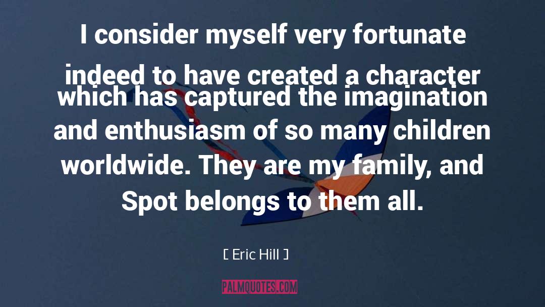 Fortunate quotes by Eric Hill