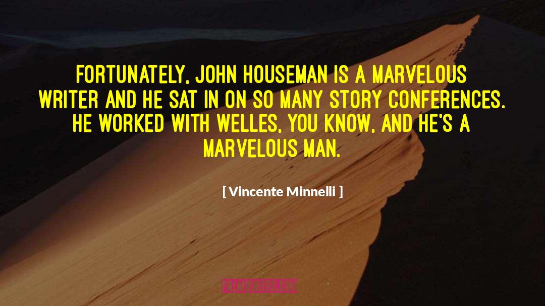 Fortunately quotes by Vincente Minnelli