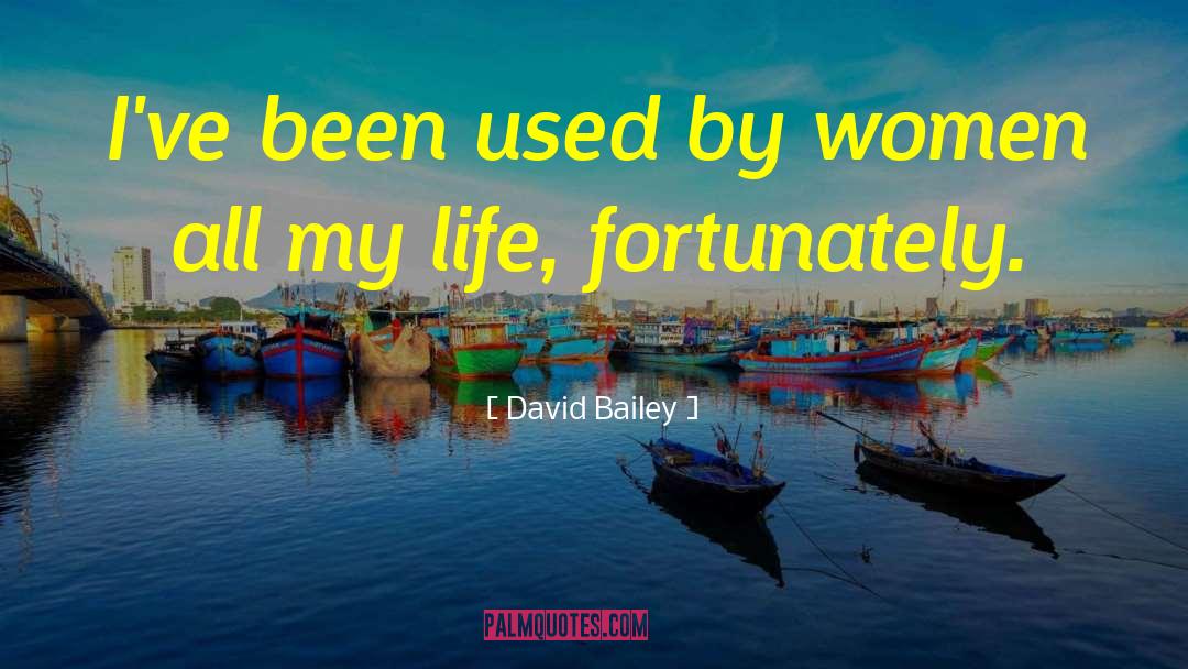 Fortunately quotes by David Bailey