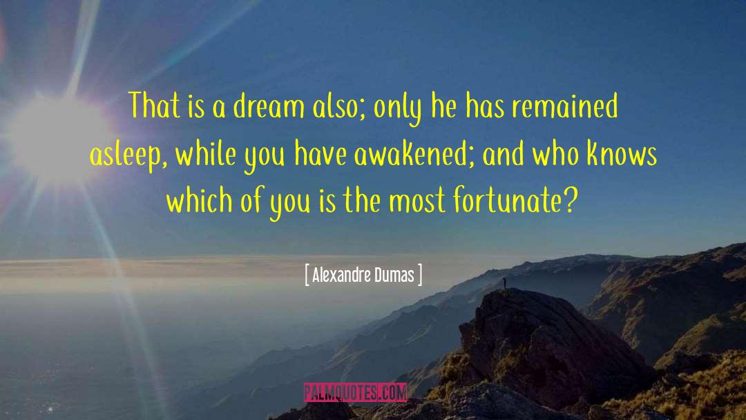 Fortune And Luck quotes by Alexandre Dumas