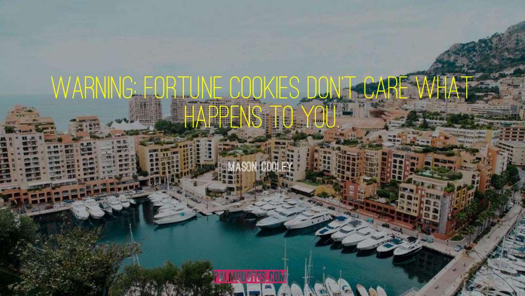 Fortune Cookies quotes by Mason Cooley