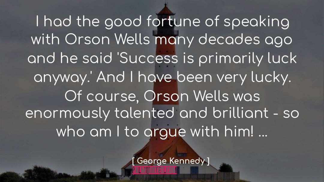 Fortune quotes by George Kennedy