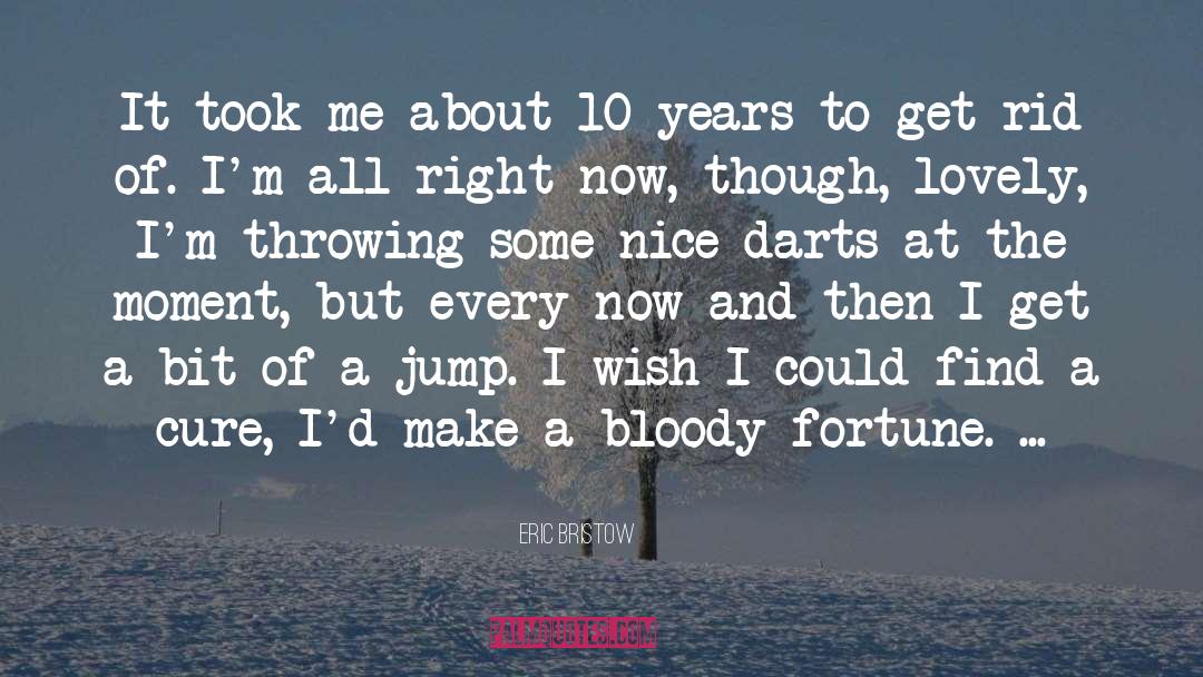 Fortune quotes by Eric Bristow