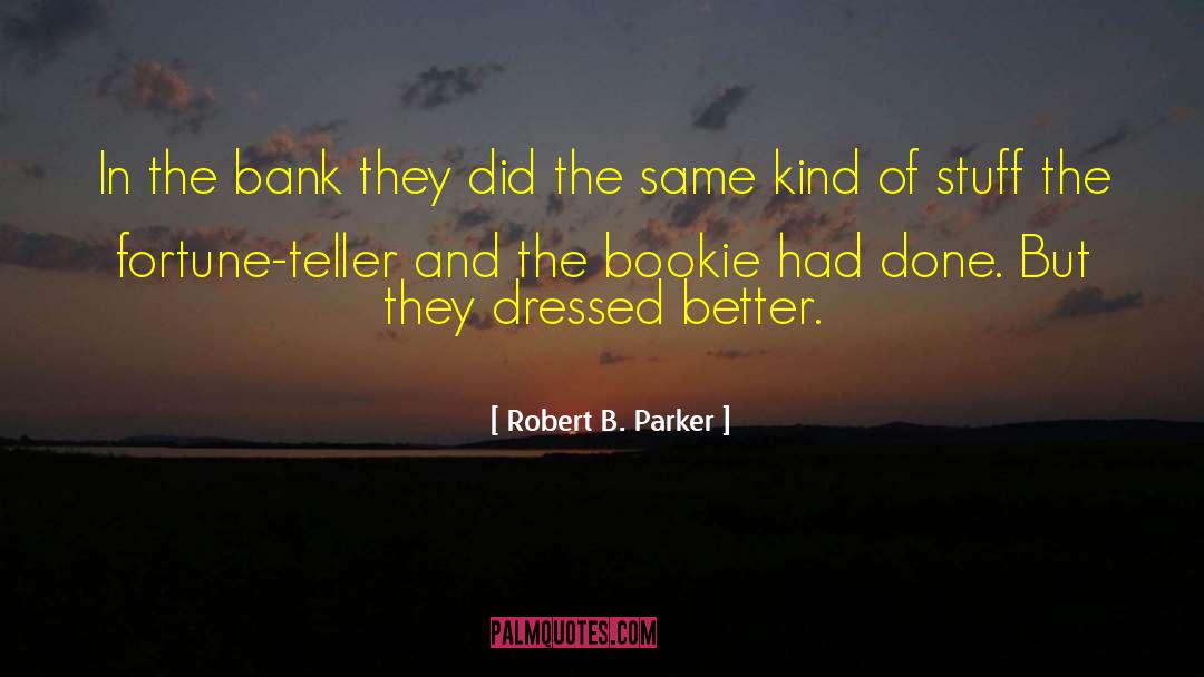 Fortune Teller quotes by Robert B. Parker