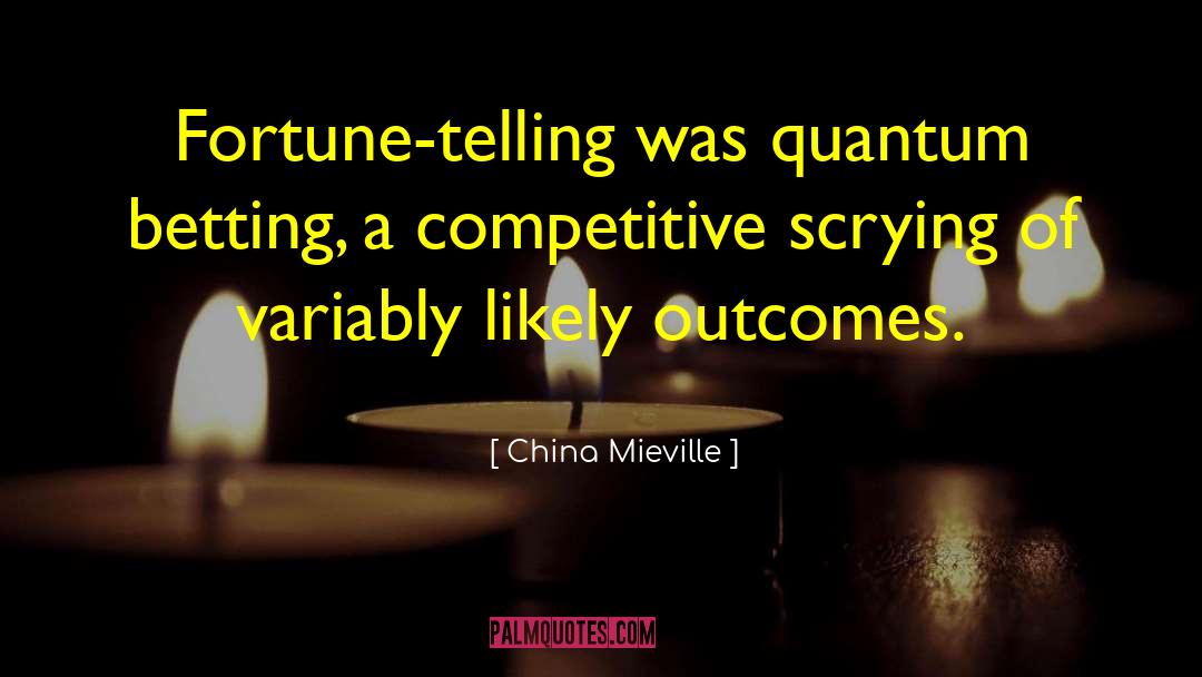 Fortune Telling quotes by China Mieville