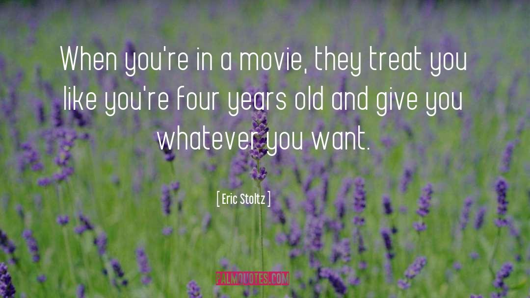 Forty Years Old quotes by Eric Stoltz