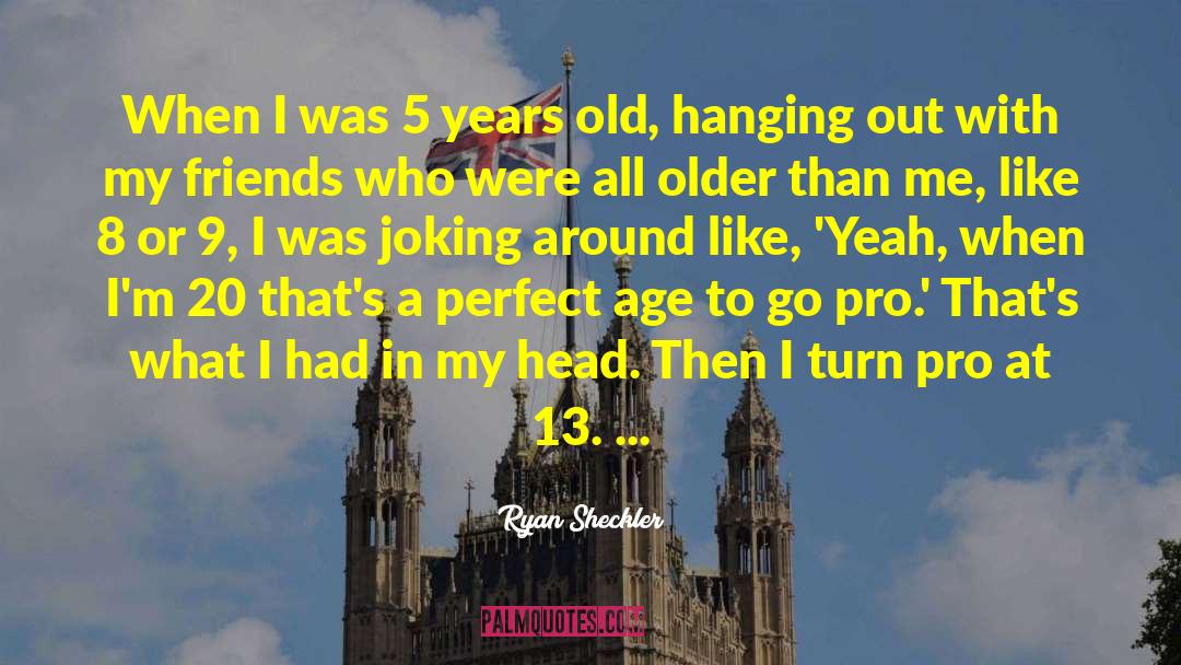 Forty Years Old quotes by Ryan Sheckler