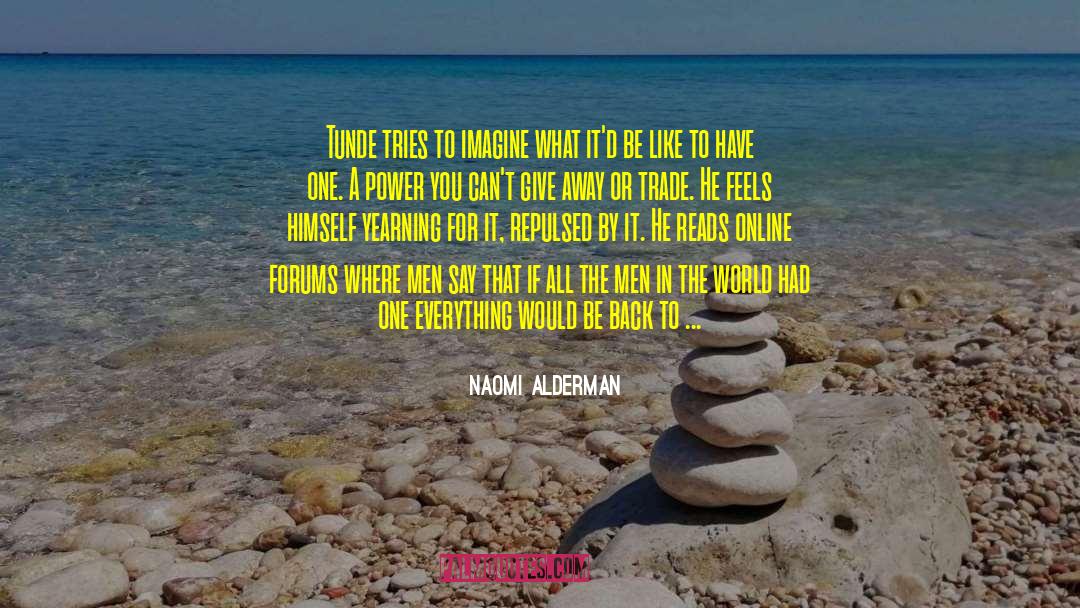 Forums quotes by Naomi Alderman