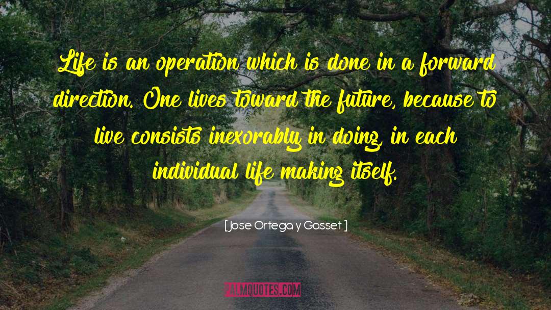 Forward Direction quotes by Jose Ortega Y Gasset
