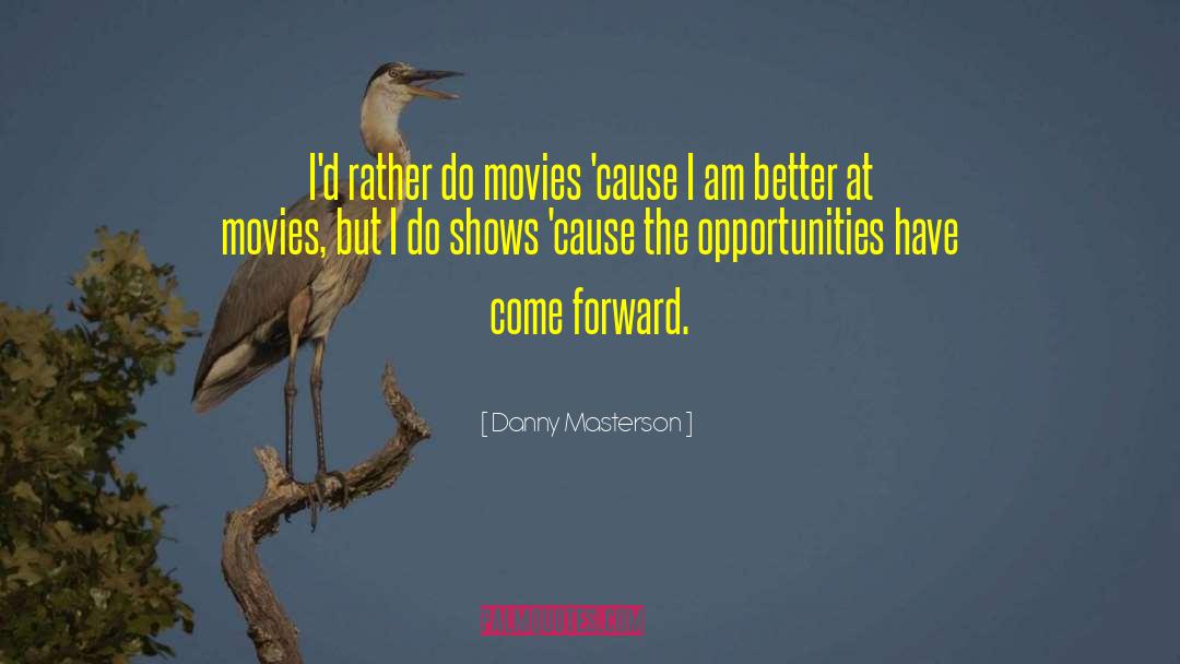 Forward Direction quotes by Danny Masterson