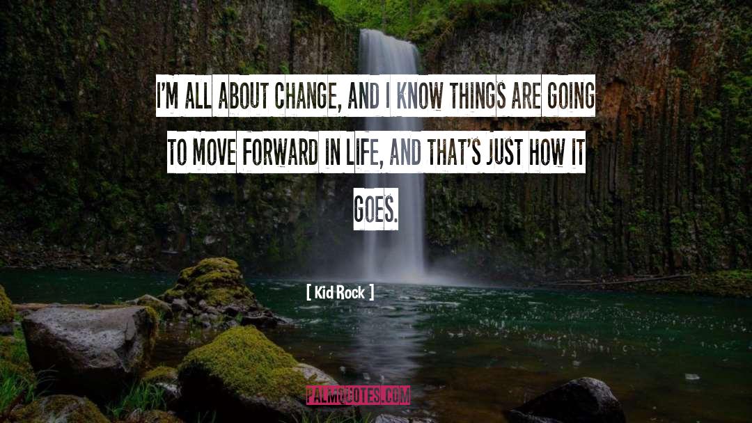 Forward In Life quotes by Kid Rock