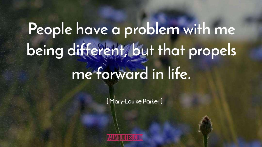 Forward In Life quotes by Mary-Louise Parker