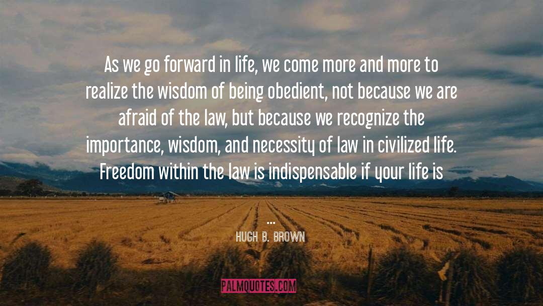 Forward In Life quotes by Hugh B. Brown