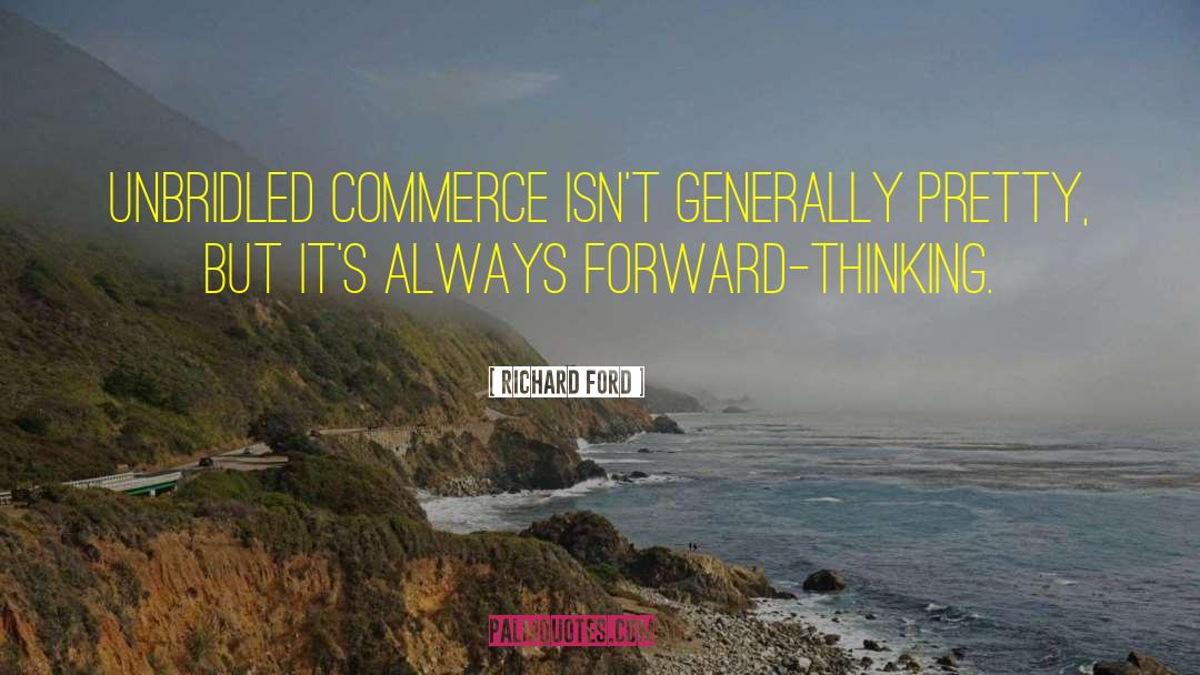 Forward Thinking quotes by Richard Ford