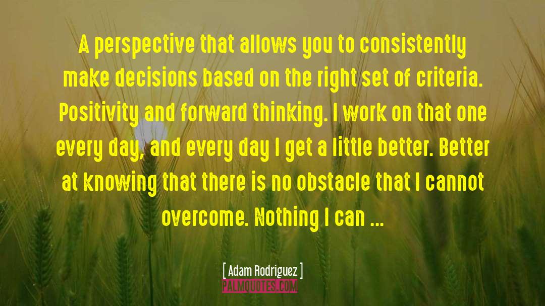 Forward Thinking quotes by Adam Rodriguez