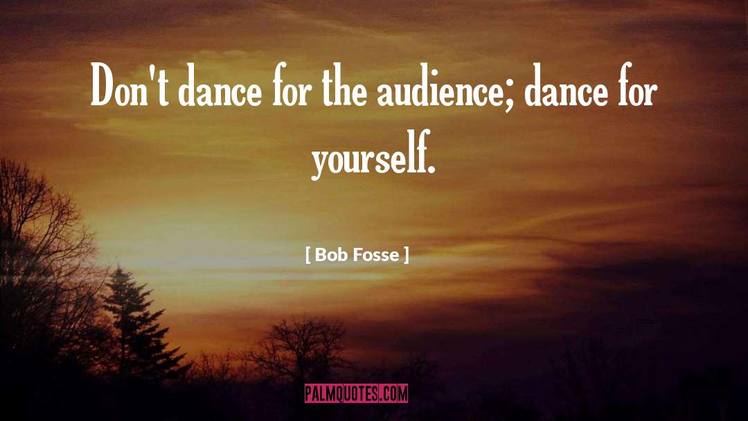 Fosse quotes by Bob Fosse