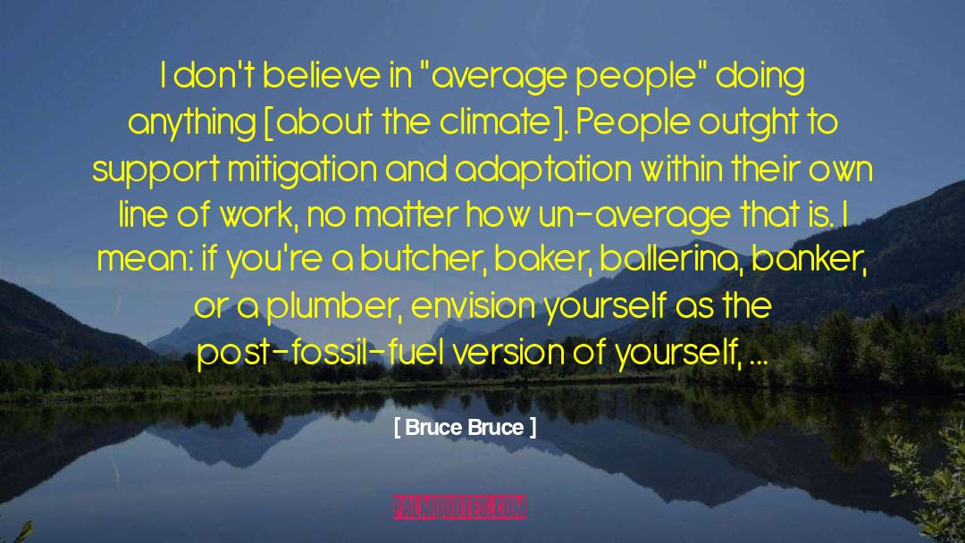 Fossil Fuel quotes by Bruce Bruce