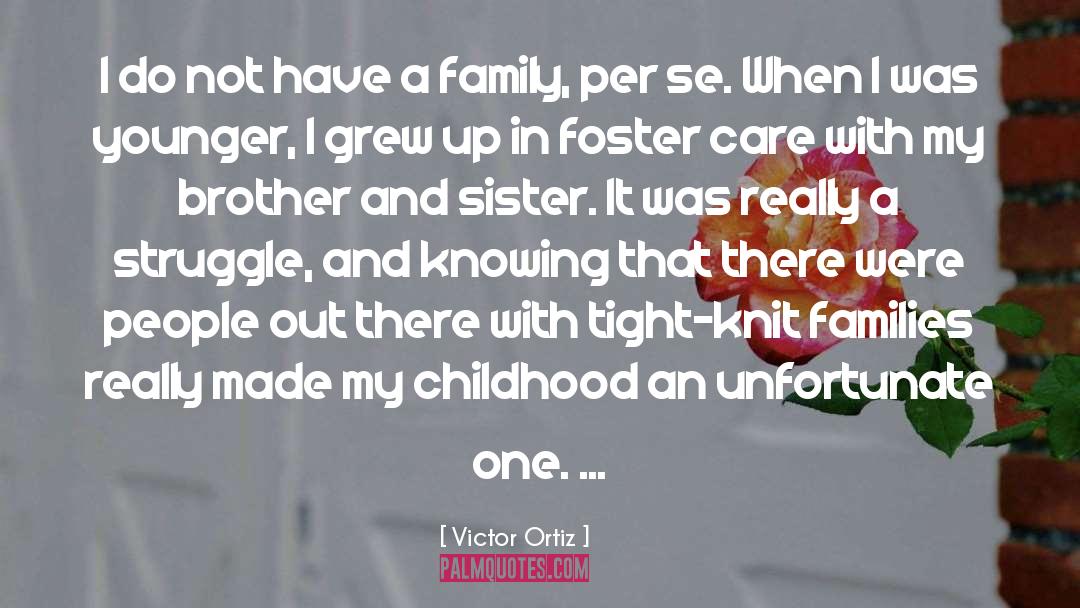 Foster Care quotes by Victor Ortiz