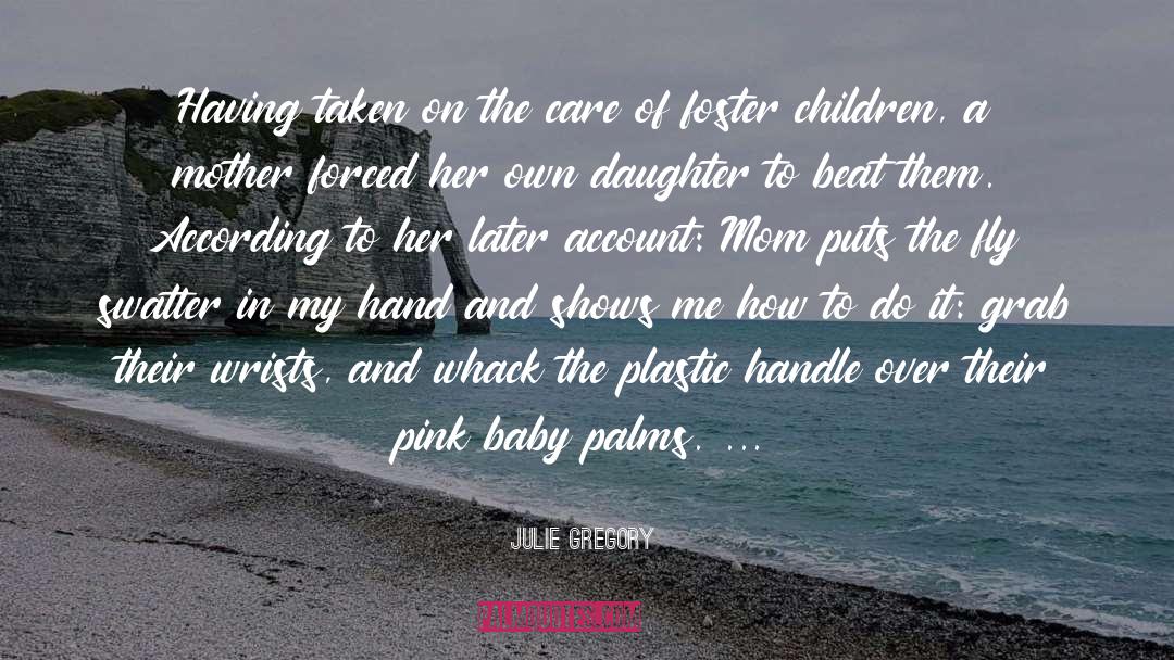 Foster Children quotes by Julie Gregory