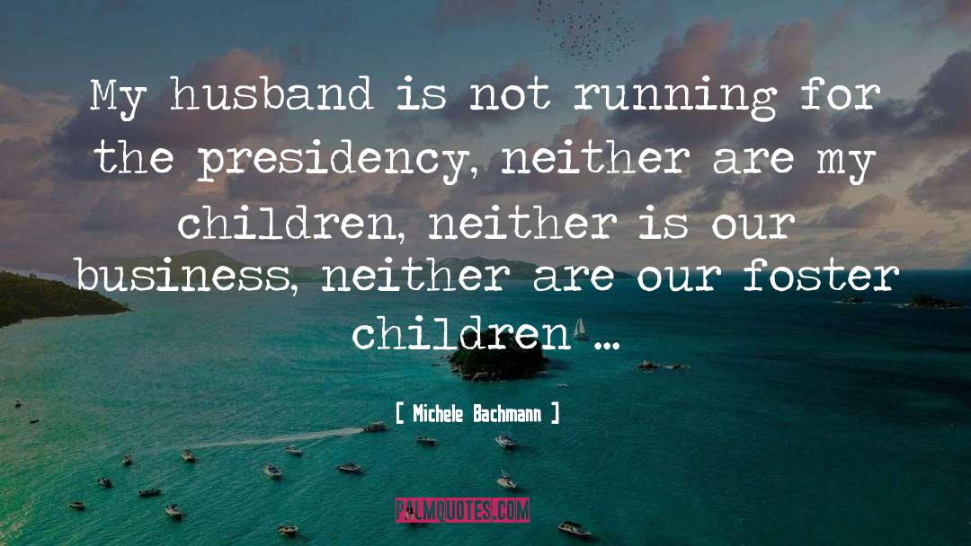 Foster Children quotes by Michele Bachmann