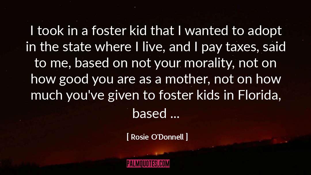 Foster Kid quotes by Rosie O'Donnell