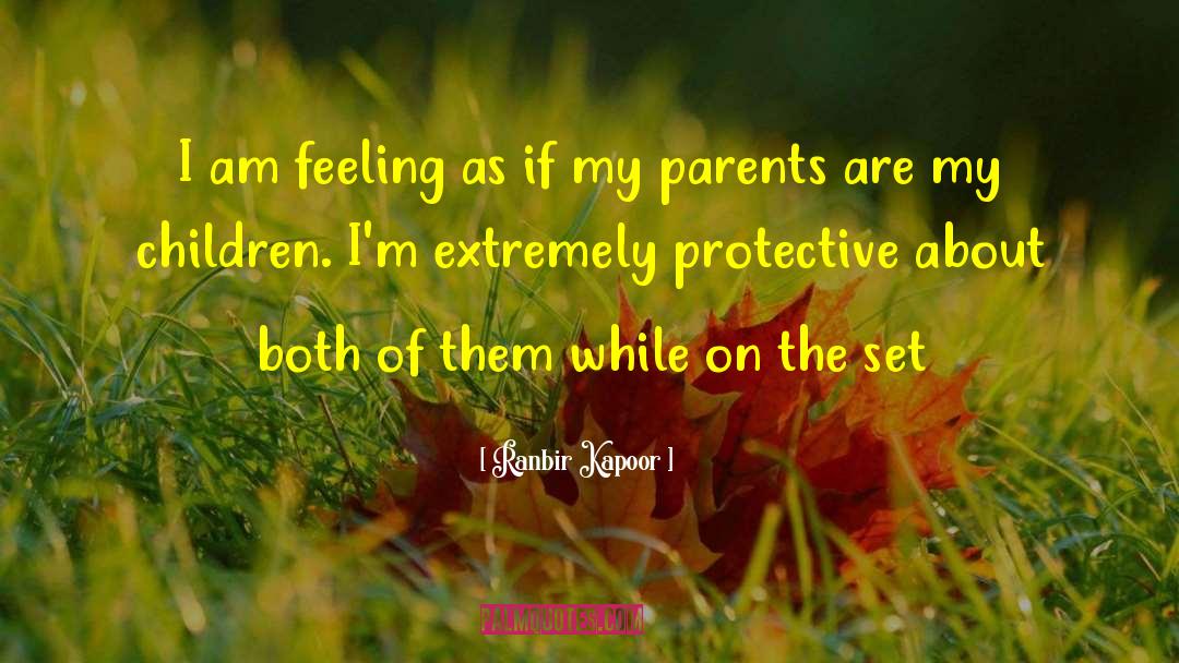 Foster Parent quotes by Ranbir Kapoor