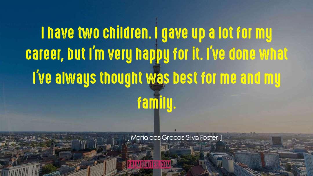 Foster Parents quotes by Maria Das Gracas Silva Foster