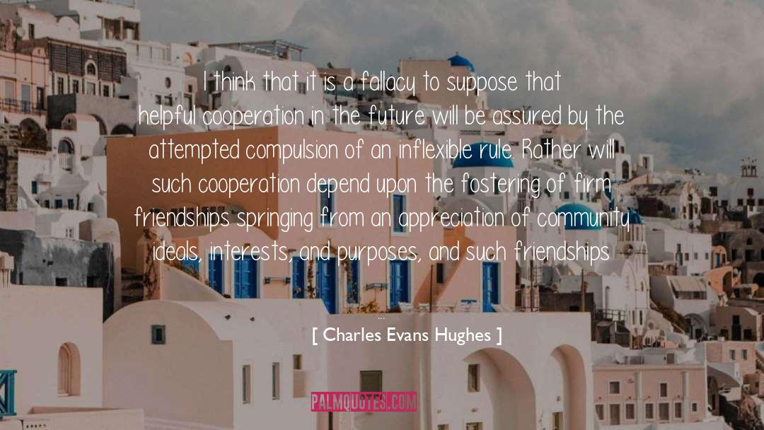 Fostering quotes by Charles Evans Hughes