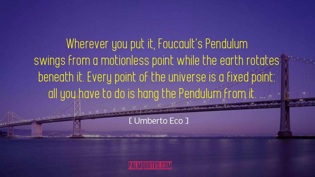 Foucault S Pendulum quotes by Umberto Eco
