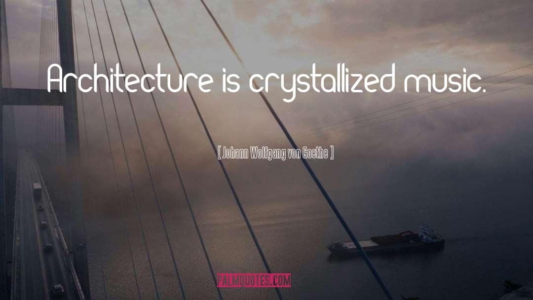 Fougeron Architecture quotes by Johann Wolfgang Von Goethe