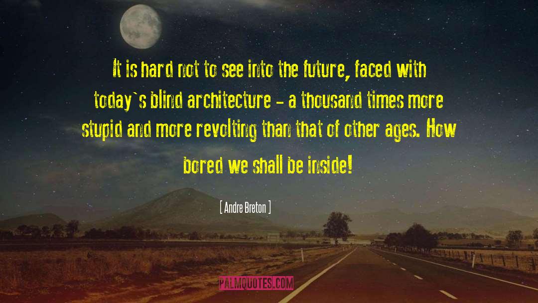 Fougeron Architecture quotes by Andre Breton