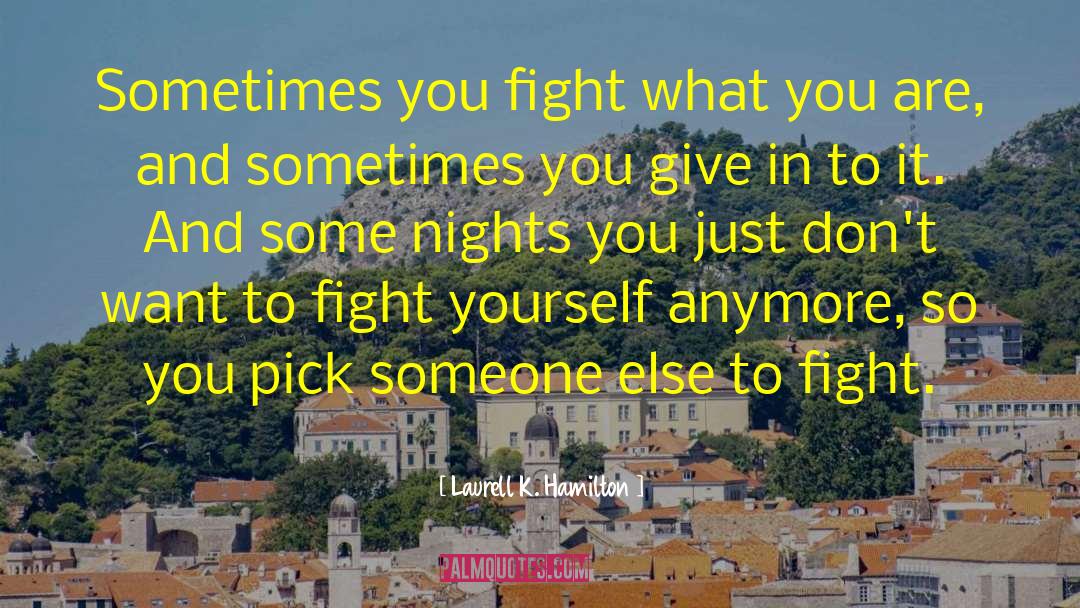 Fought The Good Fight Quote quotes by Laurell K. Hamilton