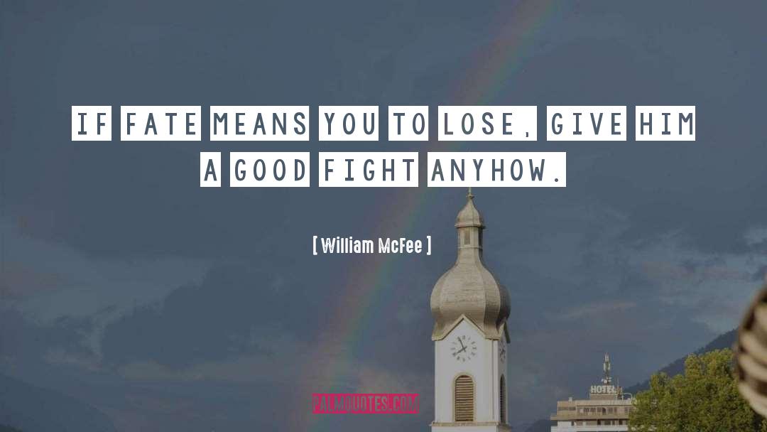 Fought The Good Fight Quote quotes by William McFee