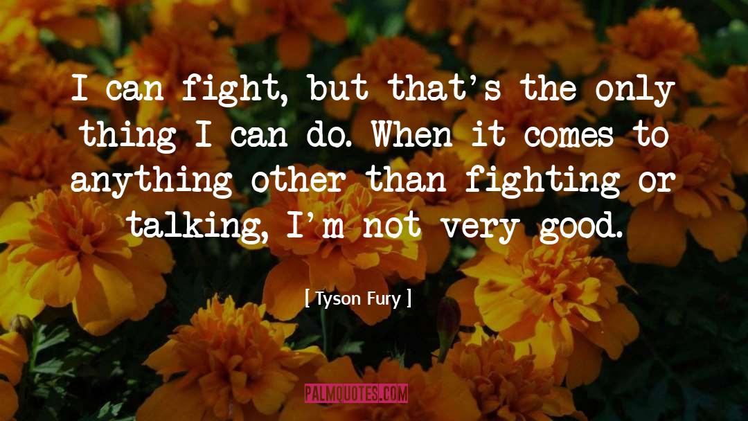 Fought The Good Fight Quote quotes by Tyson Fury