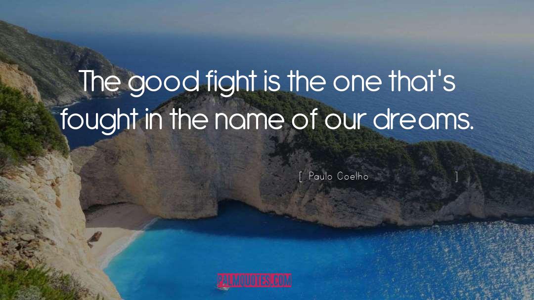 Fought The Good Fight Quote quotes by Paulo Coelho