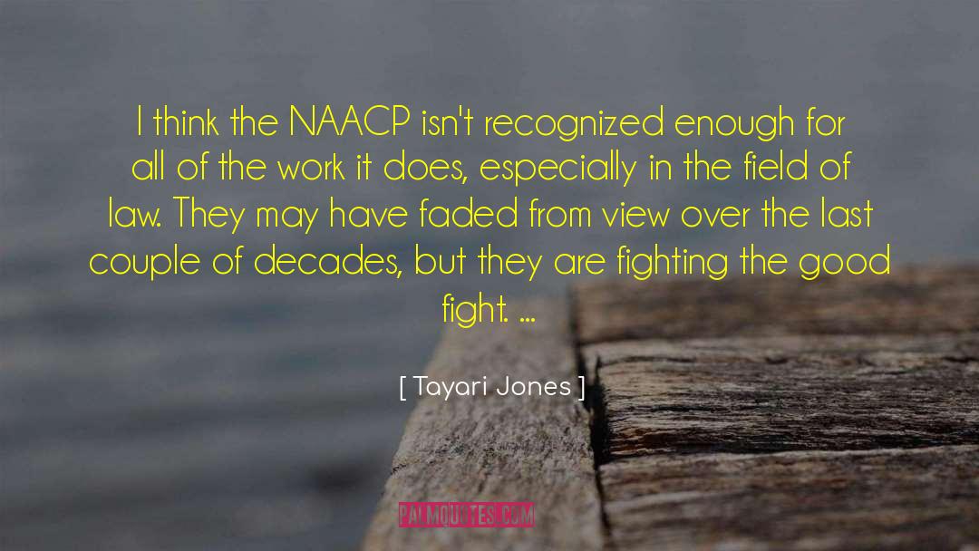 Fought The Good Fight Quote quotes by Tayari Jones